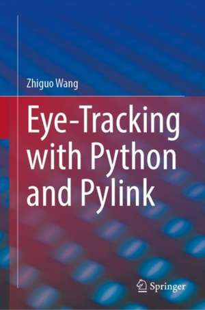 Eye-Tracking with Python and Pylink de Zhiguo Wang