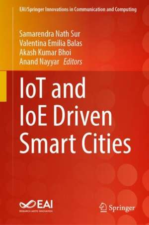 IoT and IoE Driven Smart Cities de Samarendra Nath Sur