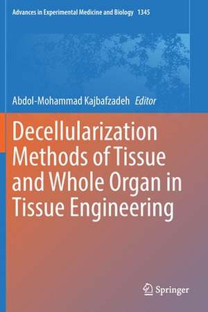 Decellularization Methods of Tissue and Whole Organ in Tissue Engineering de Abdol-Mohammad Kajbafzadeh