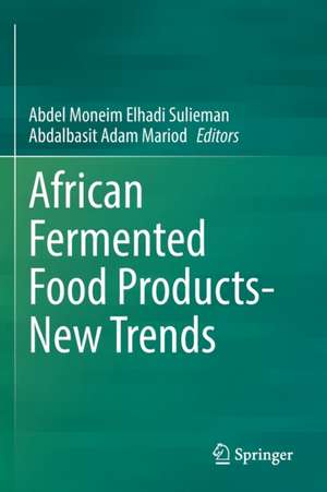 African Fermented Food Products- New Trends de Abdel Moneim Elhadi Sulieman