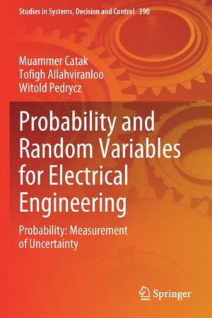 Probability and Random Variables for Electrical Engineering: Probability: Measurement of Uncertainty de Muammer Catak