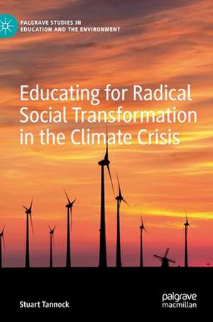 Educating for Radical Social Transformation in the Climate Crisis de Stuart Tannock