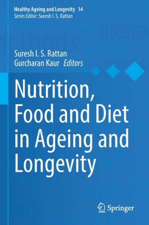 Nutrition, Food and Diet in Ageing and Longevity de Suresh I. S. Rattan