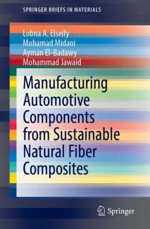 Manufacturing Automotive Components from Sustainable Natural Fiber Composites de Lobna A. Elseify