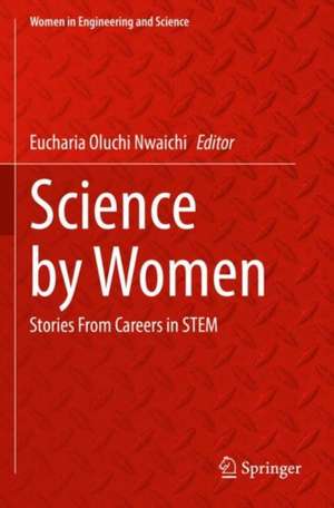 Science by Women: Stories From Careers in STEM de Eucharia Oluchi Nwaichi