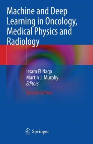 Machine and Deep Learning in Oncology, Medical Physics and Radiology de Issam El Naqa