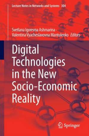 Digital Technologies in the New Socio-Economic Reality de Svetlana Igorevna Ashmarina