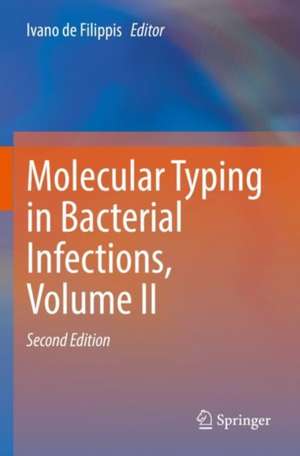 Molecular Typing in Bacterial Infections, Volume II de Ivano de Filippis