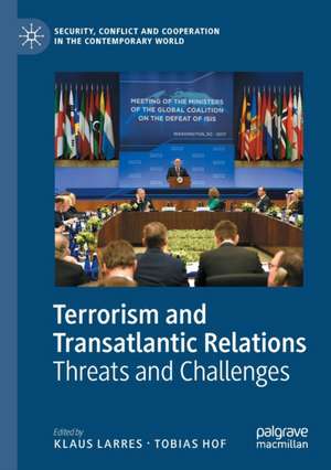 Terrorism and Transatlantic Relations: Threats and Challenges de Klaus Larres