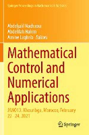 Mathematical Control and Numerical Applications: JANO13, Khouribga, Morocco, February 22–24, 2021 de Abdeljalil Nachaoui