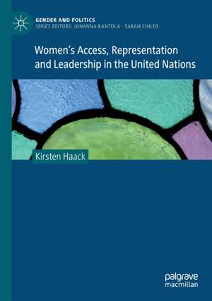 Women's Access, Representation and Leadership in the United Nations de Kirsten Haack