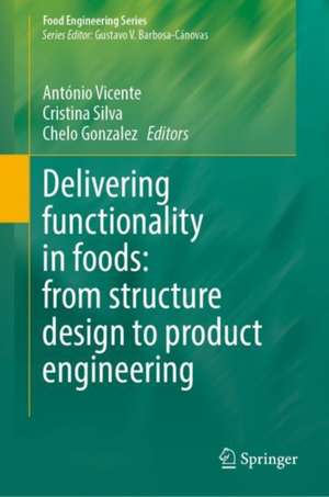 Delivering Functionality in Foods: From Structure Design to Product Engineering de António Vicente