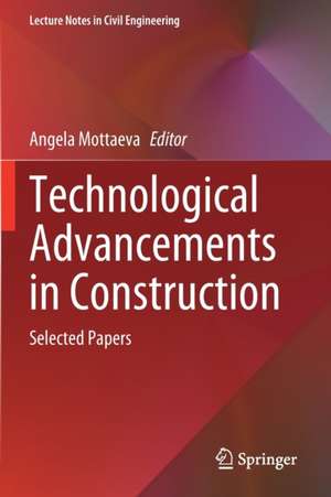 Technological Advancements in Construction: Selected Papers de Angela Mottaeva