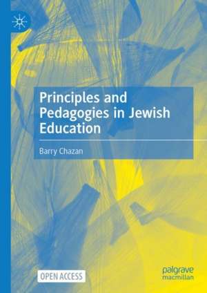 Principles and Pedagogies in Jewish Education de Barry Chazan