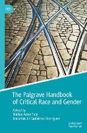 The Palgrave Handbook of Critical Race and Gender de Shirley Anne Tate