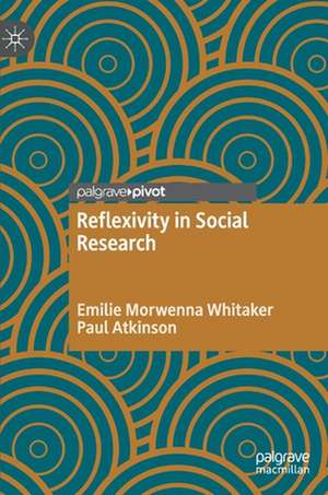 Reflexivity in Social Research de Emilie Morwenna Whitaker