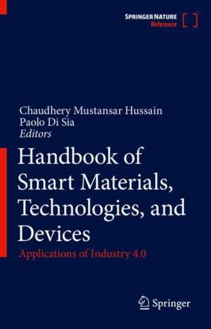 Handbook of Smart Materials, Technologies, and Devices: Applications of Industry 4.0 de Chaudhery Mustansar Hussain