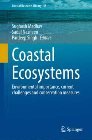 Coastal Ecosystems: Environmental importance, current challenges and conservation measures de Sughosh Madhav