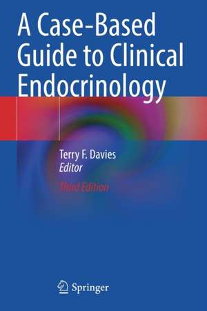 A Case-Based Guide to Clinical Endocrinology de Terry F. Davies