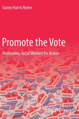 Promote the Vote: Positioning Social Workers for Action de Sunny Harris Rome