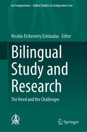 Bilingual Study and Research: The Need and the Challenges de Nicolás Etcheverry Estrázulas