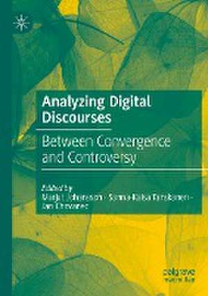 Analyzing Digital Discourses: Between Convergence and Controversy de Marjut Johansson