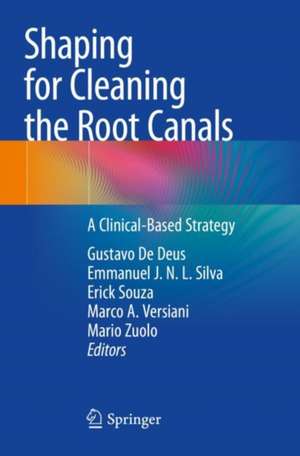 Shaping for Cleaning the Root Canals: A Clinical-Based Strategy de Gustavo De Deus