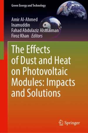 The Effects of Dust and Heat on Photovoltaic Modules: Impacts and Solutions de Amir Al-Ahmed