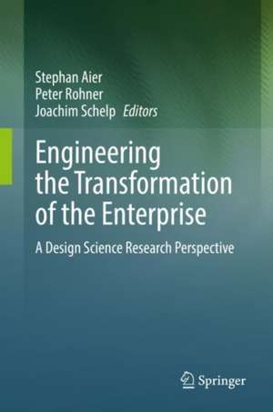 Engineering the Transformation of the Enterprise: A Design Science Research Perspective de Stephan Aier