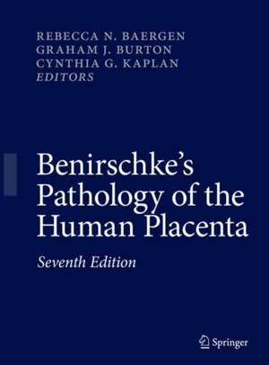 Benirschke's Pathology of the Human Placenta de Rebecca N. Baergen