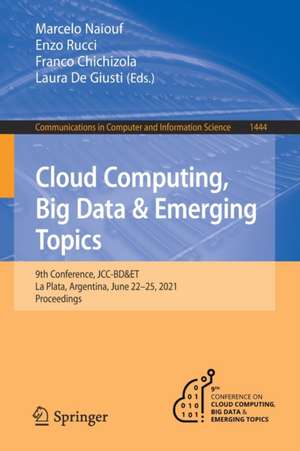 Cloud Computing, Big Data & Emerging Topics: 9th Conference, JCC-BD&ET, La Plata, Argentina, June 22-25, 2021, Proceedings de Marcelo Naiouf