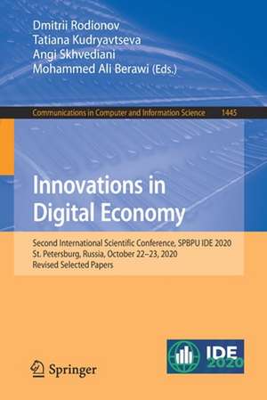 Innovations in Digital Economy: Second International Scientific Conference, SPBPU IDE 2020, St. Petersburg, Russia, October 22–23, 2020, Revised Selected Papers de Dmitrii Rodionov