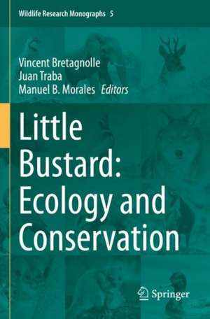 Little Bustard: Ecology and Conservation de Vincent Bretagnolle