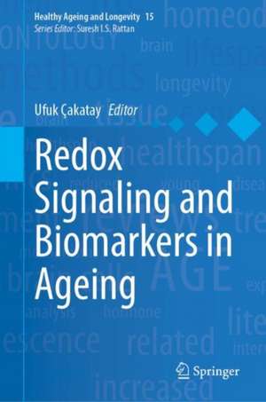 Redox Signaling and Biomarkers in Ageing de Ufuk Çakatay