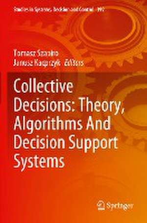 Collective Decisions: Theory, Algorithms And Decision Support Systems de Tomasz Szapiro