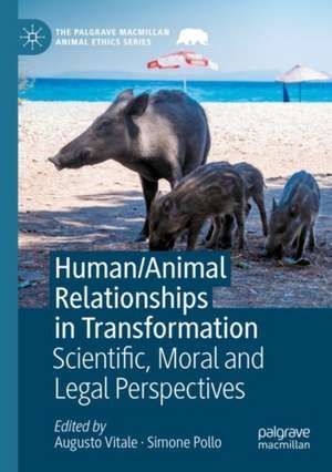 Human/Animal Relationships in Transformation: Scientific, Moral and Legal Perspectives de Augusto Vitale