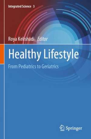 Healthy Lifestyle: From Pediatrics to Geriatrics de Roya Kelishadi