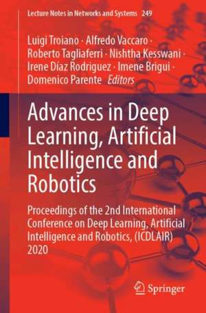 Advances in Deep Learning, Artificial Intelligence and Robotics: Proceedings of the 2nd International Conference on Deep Learning, Artificial Intelligence and Robotics, (ICDLAIR) 2020 de Luigi Troiano