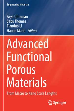 Advanced Functional Porous Materials: From Macro to Nano Scale Lengths de Arya Uthaman