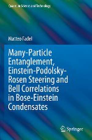 Many-Particle Entanglement, Einstein-Podolsky-Rosen Steering and Bell Correlations in Bose-Einstein Condensates de Matteo Fadel