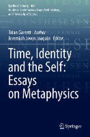 Time, Identity and the Self: Essays on Metaphysics de Brian Garrett