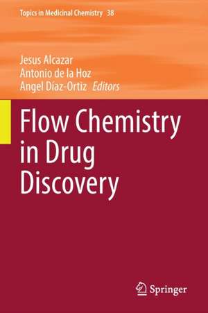 Flow Chemistry in Drug Discovery de Jesus Alcazar