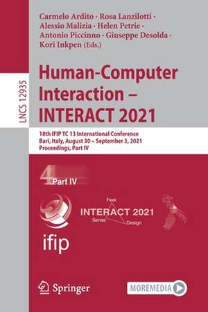 Human-Computer Interaction – INTERACT 2021: 18th IFIP TC 13 International Conference, Bari, Italy, August 30 – September 3, 2021, Proceedings, Part IV de Carmelo Ardito
