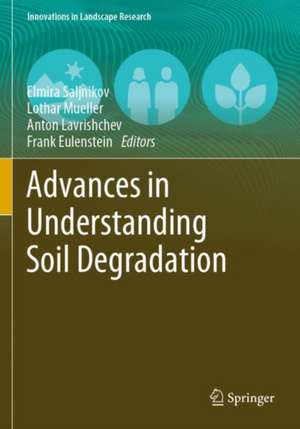 Advances in Understanding Soil Degradation de Elmira Saljnikov