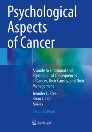 Psychological Aspects of Cancer: A Guide to Emotional and Psychological Consequences of Cancer, Their Causes, and Their Management de Jennifer L. Steel