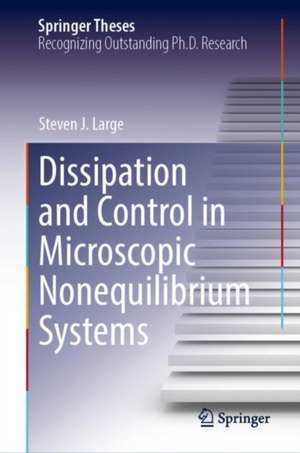 Dissipation and Control in Microscopic Nonequilibrium Systems de Steven J. Large