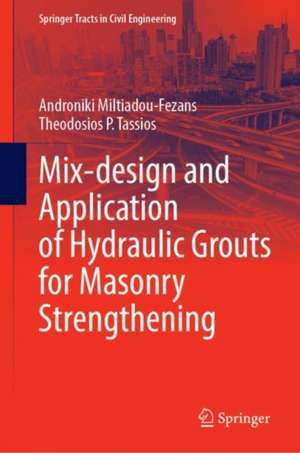 Mix-Design and Application of Hydraulic Grouts for Masonry Strengthening de Androniki Miltiadou-Fezans