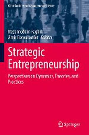 Strategic Entrepreneurship: Perspectives on Dynamics, Theories, and Practices de Nezameddin Faghih