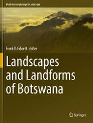 Landscapes and Landforms of Botswana de Frank D. Eckardt