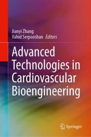 Advanced Technologies in Cardiovascular Bioengineering de Jianyi Zhang